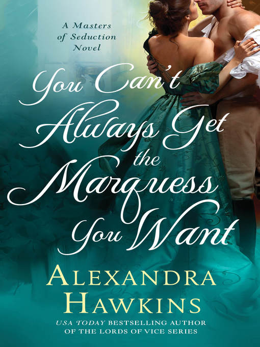Title details for You Can't Always Get the Marquess You Want by Alexandra Hawkins - Wait list